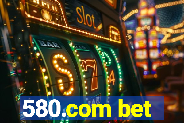 580.com bet